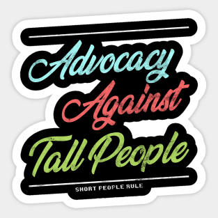 Advocacy Against Tall People Sticker